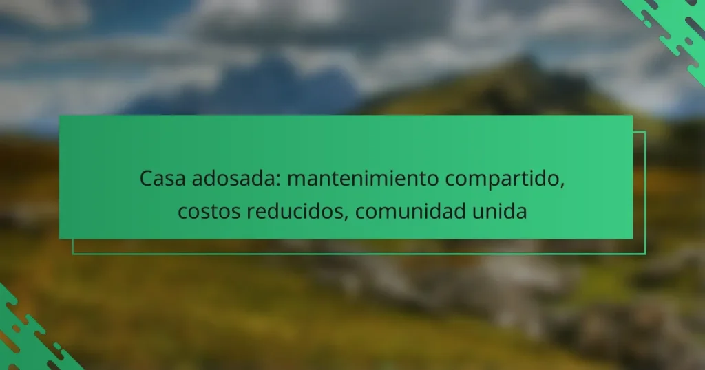 Casa adosada: mantenimiento compartido, costos reducidos, comunidad unida