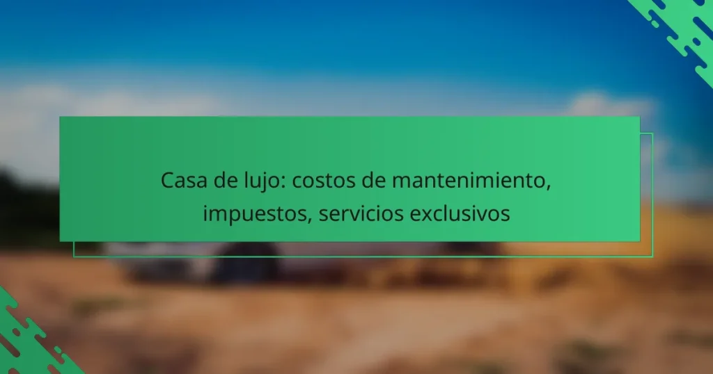 Casa de lujo: costos de mantenimiento, impuestos, servicios exclusivos