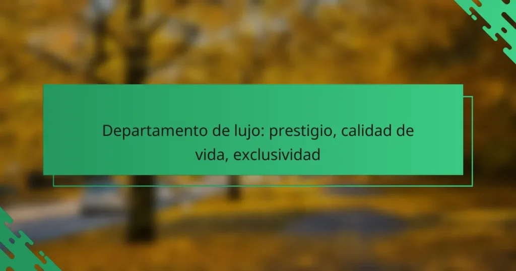 Departamento de lujo: prestigio, calidad de vida, exclusividad