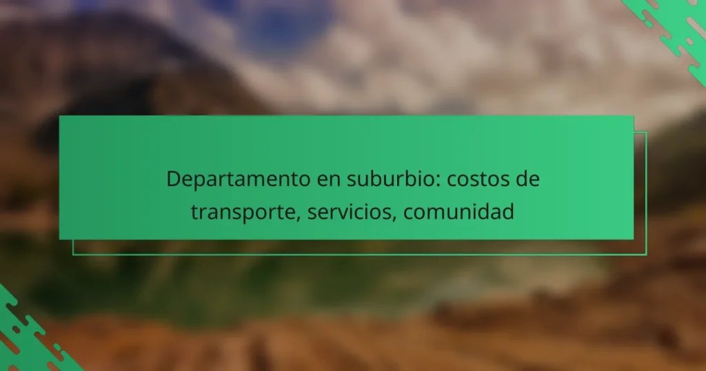 Departamento en suburbio: costos de transporte, servicios, comunidad