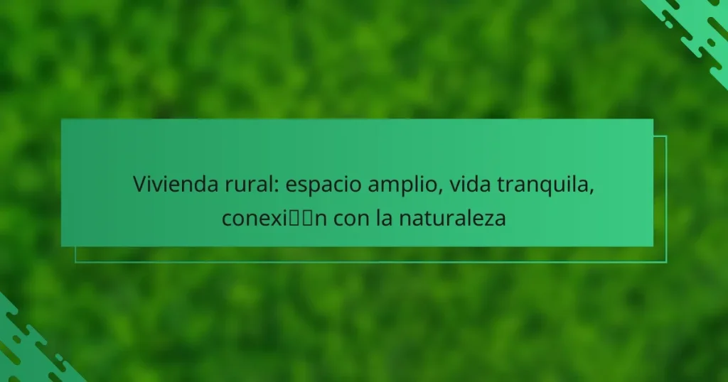 Vivienda rural: espacio amplio, vida tranquila, conexión con la naturaleza