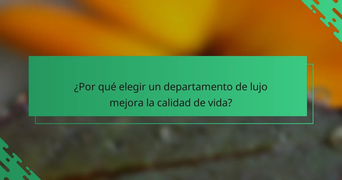 ¿Por qué elegir un departamento de lujo mejora la calidad de vida?