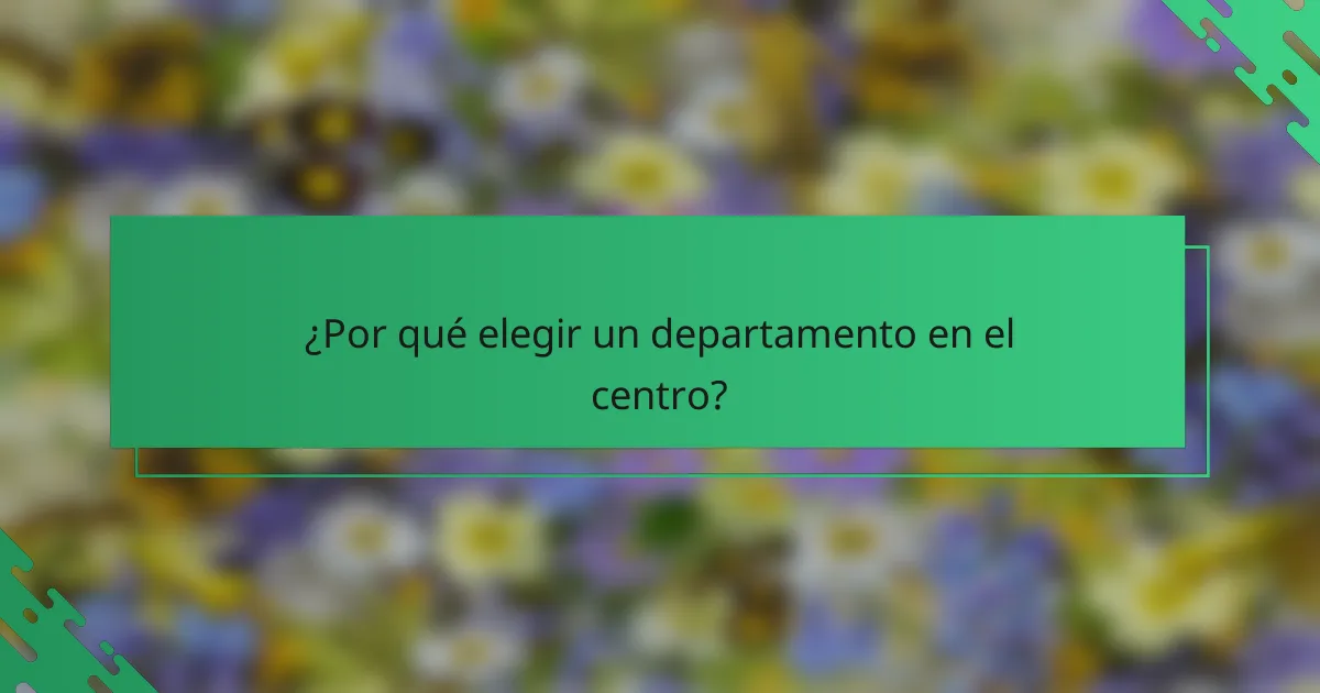 ¿Por qué elegir un departamento en el centro?