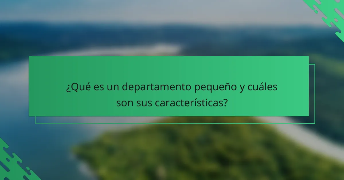 ¿Qué es un departamento pequeño y cuáles son sus características?
